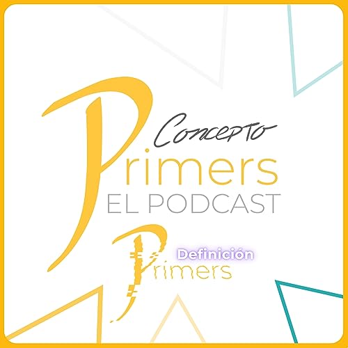Ep. 17 Definici&oacute;n Primers