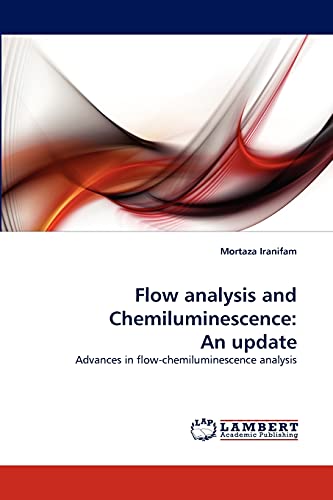 Flow analysis and Chemiluminescence: An update: Advances in flow-chemiluminescence analysis