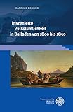 Inszenierte Volkstumlichkeit in Balladen Von 1800 Bis 1850 (Beitrage Zur Literaturtheorie Und Wissenspoetik, 18) (German Edition)