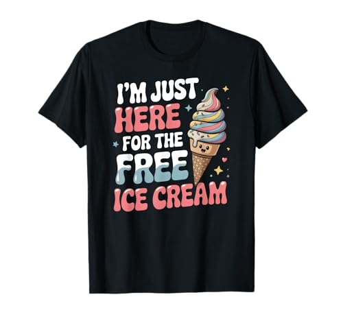 Estoy aquí para el helado gratis divertido postre Camiseta
