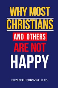 Paperback Why Most Christians And Others Are Not HAPPY (Most Inspirational Christian Books) Book