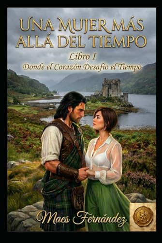 Imagen de Una Mujer más allá del Tiempo: LIBRO I Donde el Corazón Desafío el Tiempo