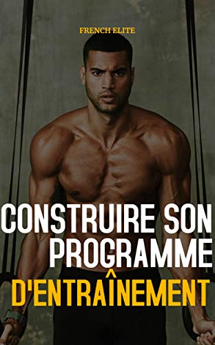 Comment crer votre propre programme d'entranement : Programmes, plannings et exercices (French Edition)