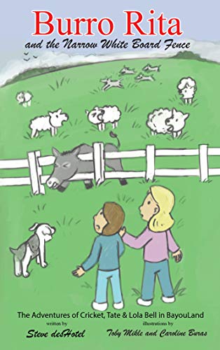 Burro Rita and the Narrow White Board Fence: The Adventures of Cricket, Tate and Lola Bell in BayouLand (English Edition)