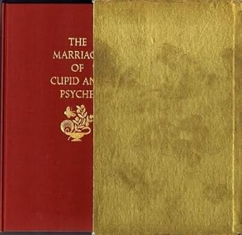 The Marriage of Cupid and Psyche The story as first set down by Lucius Apuleius in his "Transformations" which is called "The Golden Ass" and then re-told by Walter Pater in the pages of his novel, "M