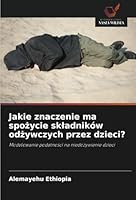 Jakie znaczenie ma spozycie skladników odzywczych przez dzieci?: Modelowanie podatnosci na niedozywienie dzieci (Polish Edition) 6208724473 Book Cover