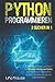 Produktbild Python Programmieren: Der vollständige Leitfaden zum sicheren und schnellen Erlernen von Python, mit praktischen und fortgeschrittenen Beispielen, die erklären, wie Python Ihr Leben vereinfachen