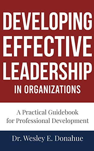 Developing Effective Leadership in Organizations: A Competency-Based Approach Focused on Keys to Performance (Competency Based Books for Structured Learning)
