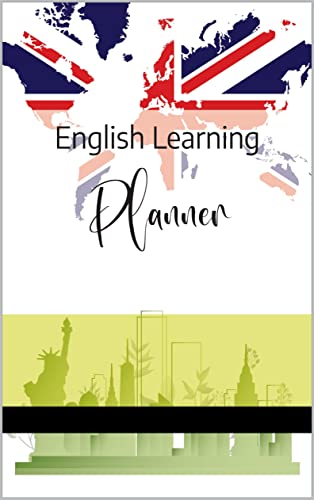 English Language Learning Planner: Pomodoro Technique, Vocabulary Mind Maps, and Synonyms/Antonyms Tables: Achieve your language learning goals with this effective planner