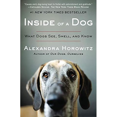 Inside of a Dog: What Dogs See, Smell, and Know Cover