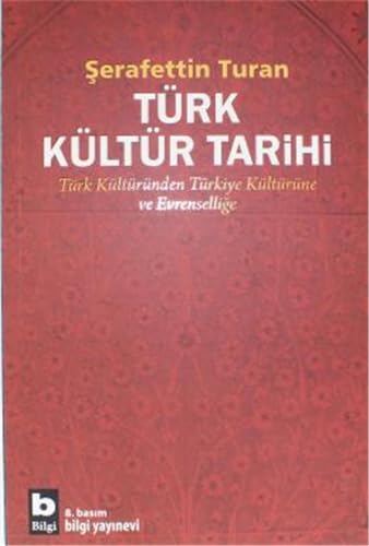 Türk Kültür Tarihi: Türk Kültüründen Türkiye Kültürüne ve Evrenselliğe
