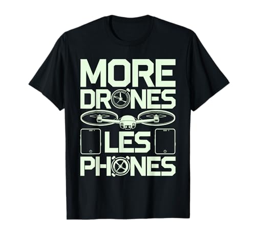More Drones Less Phones Drone Enthusiast T-Shirt