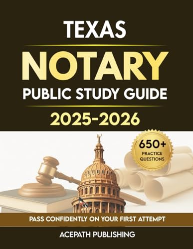 TEXAS NOTARY PUBLIC STUDY GUIDE: Pass On Your First Try With 650+ Questions, 5 Full-Length Practice Test, Detailed Explanations & Tips.