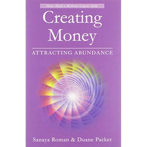 Creating Money: Attracting Abundance (Sanaya Roman) Paperback – Big Book, December 1, 2007