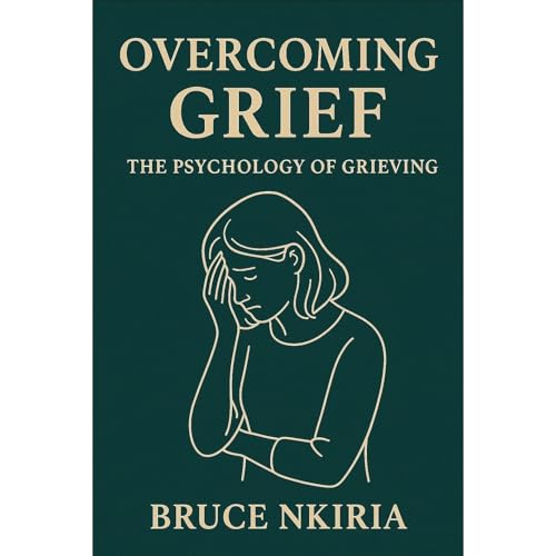 Overcoming Grief by BRUCE NKIRIA episode artwork