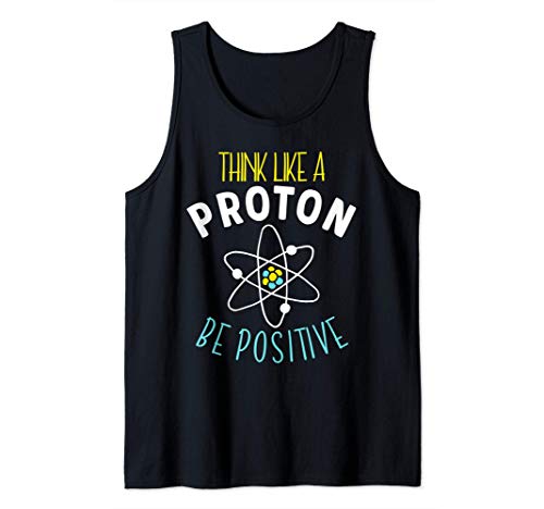 Lustige Wissenschaft Think Like A Proton Be Positive Tank Top