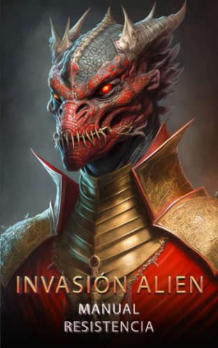 INVASIÓN ALIEN - MANUAL RESISTENCIA: Libro Alien INVASIÓN ALIEN - MANUAL RESISTENCIA: Libro Alien