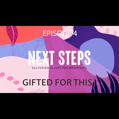 Next-Steps EP4 - Gifted For This