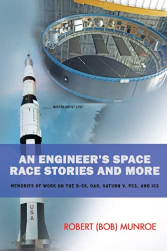 An Engineer's Space Race Stories and More: Never Before Revealed Behind the Scenes Stories During the Space Race from IBM