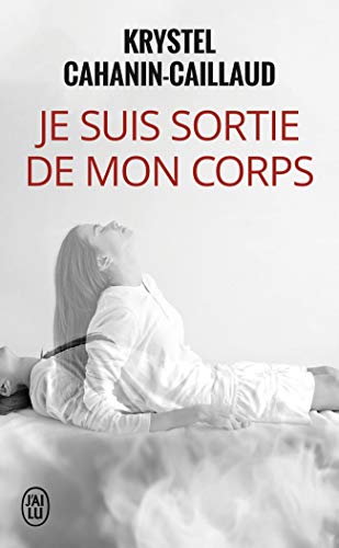 Je suis sortie de mon corps Je suis sortie de mon corps