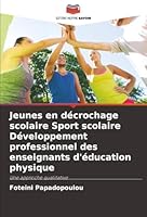 Jeunes en décrochage scolaire Sport scolaire Développement professionnel des enseignants d'éducation physique: Une approche qualitative (French Edition) 6203904805 Book Cover