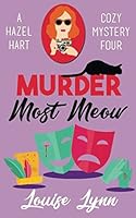 Murder Most Meow: a Hazel Hart Cozy Mystery Four 1981015515 Book Cover