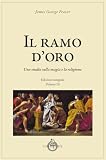 Il ramo d'oro. Studio della magia e della religione (Vol. 9)