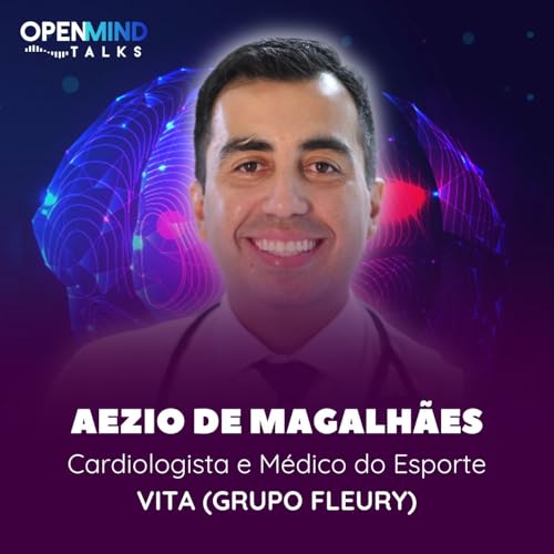 DR. AEZIO DE MAGALHÃES | OpenMindTalks #78
