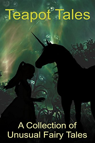 Teapot Tales: A Collection of Unusual Fairy Tales (UK)