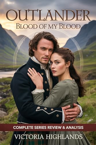 Outlander Blood of My Blood: Complete Series Review & Analysis (How the Prequel Reveals Jamie and Claire's Origin Stories, Cast Breakdowns, and What Season 2 Holds)