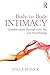 Body-to-Body Intimacy: Transformation Through Love, Sex, and Neurobiology