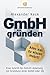 Price comparison product image GmbH gründen: Alles, was du wissen musst  Eine Schritt-für-Schritt-Anleitung zur Gründung einer GmbH oder UG (Steuern sparen, GmbH & Holding richtig nutzen)