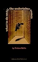 What to Do Until the Undertaker Comes B000EG65LS Book Cover