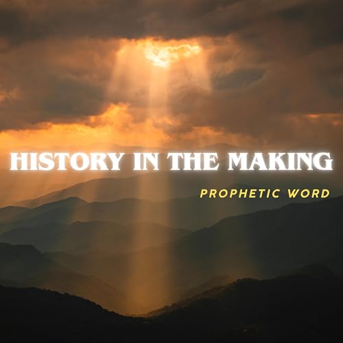 History In The Making - Prophetic Word