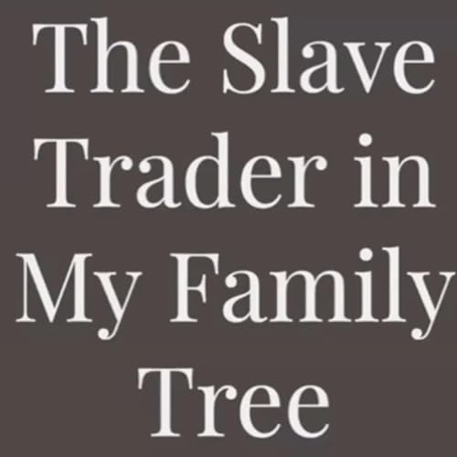 149. The Slave Trader in My Family Tree