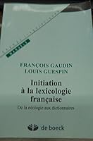 Initiation à la lexicologie française. De la néologie aux dictionnaires 280111264X Book Cover