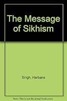 The Message of Sikhism B000UKYL28 Book Cover