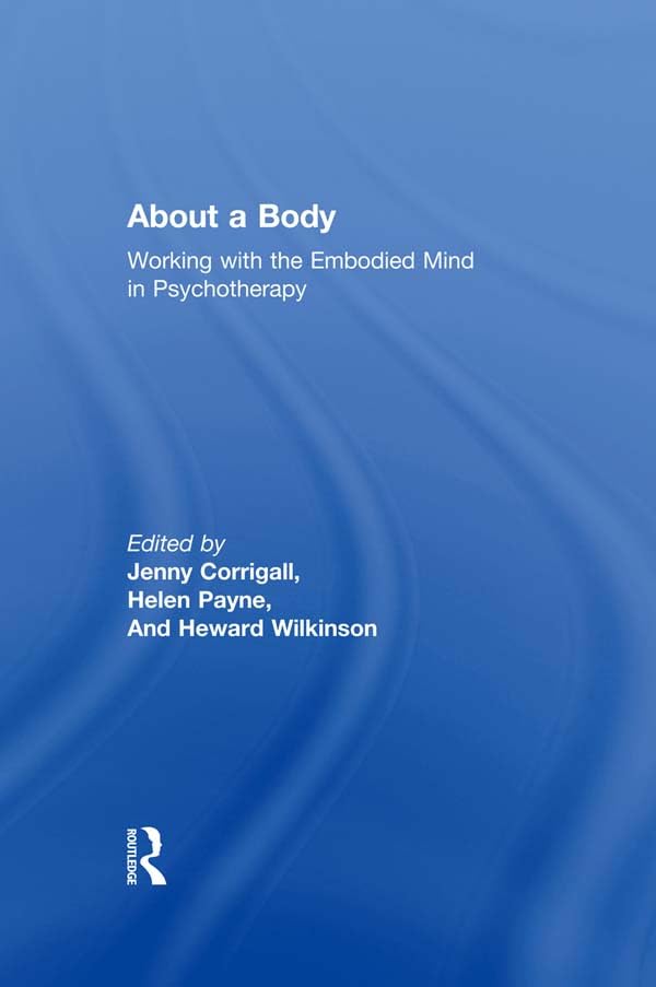 About a Body: Working with the Embodied Mind in Psychotherapy