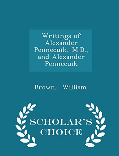 Writings of Alexander Pennecuik, M.D., and Alex... 129634021X Book Cover