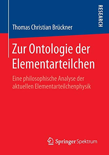 Zur Ontologie der Elementarteilchen: Eine philosophische Analyse der aktuellen Elementarteilchenphys