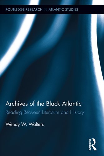 Archives of the Black Atlantic: Reading Between Literature and History (Routledge Research in Atlantic Studies)