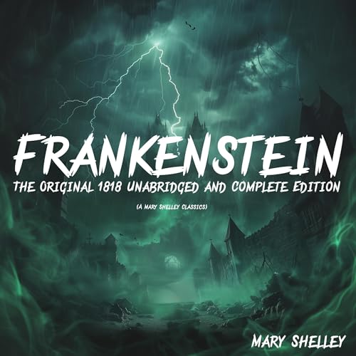 Frankenstein (The Original 1818 Unabridged and Complete Edition) - Mary Shelley episode artwork