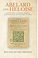 Abelard and Heloise: Six Letters of Their Correspondence. Juxtalinear and Numbered Latin and Literal English Translation 1484850556 Book Cover