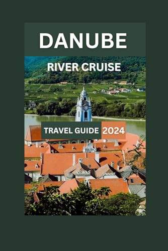 Compare Textbook Prices for Danube River Cruise Travel Guide 2024: A Comprehensive Cruise Expedition for New Explorers to Discover the Rich Tapestry of Landscapes, Culinary Delights, Historic Marvels, and Cultural Gems  ISBN 9798879481853 by J. Bell, Carolyn