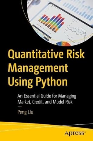 Quantitative Risk Management Using Python: An Essential Guide for Managing Market, Credit, and Model Risk