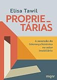 Proprietárias: A ascensão da liderança feminina no setor imobiliário
