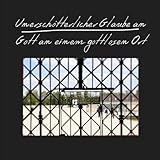 Unerschütterlicher Glaube an Gott an einem gottlosen Ort: Ein Buch zu Ehren von acht Zeugen Jehovas in Dachau