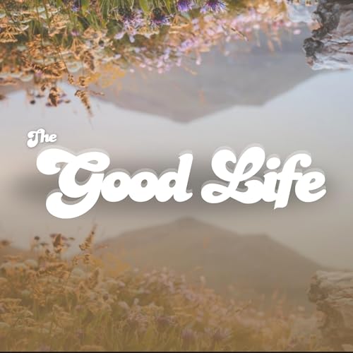 The Good Life: Rethinking Blessed Podcast Por  arte de portada