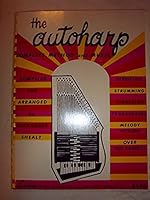 The Autoharp: Complete Method And Music B000E0YURK Book Cover