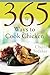 365 Ways to Cook Chicken: Simply the Best Chicken Recipes You'll Find Anywhere!